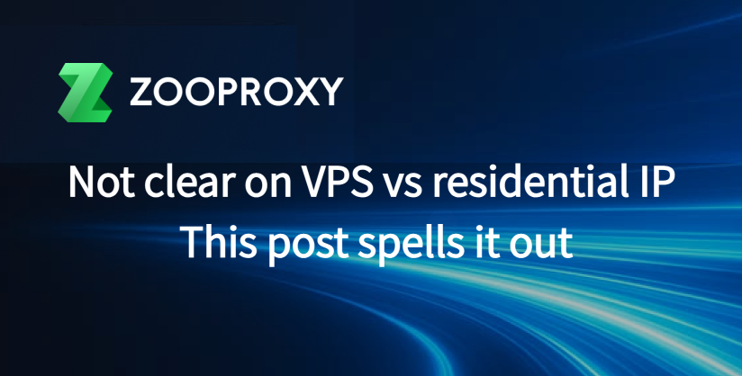 Not clear on VPS vs residential IP? This post spells it out